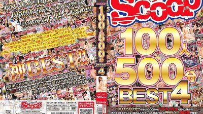 SCOP-434 SCOOP 100 people 500 minutes BEST 4